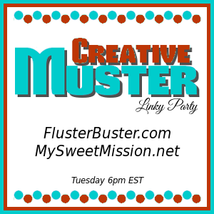 Great Ideas at the Creative Muster Party! Join us and other talented bloggers for some fun, food and great ideas!
