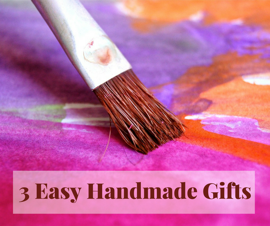 3 Easy Handmade Gifts